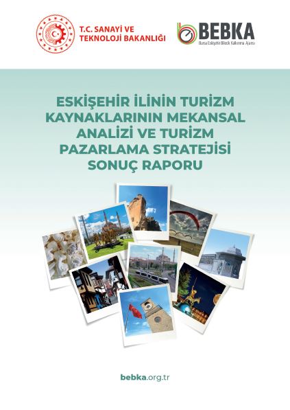 Eskişehir İlin Turizm Kaynaklarının Mekansal Analizi ve Turizm Pazarlama Stratejisi Sonuç Raporu