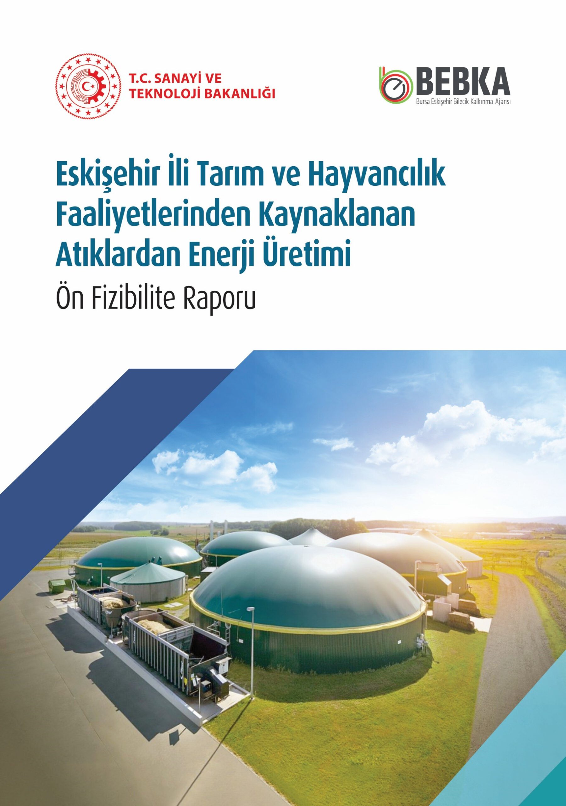 Eskişehir İli Tarım ve Hayvancılık Faaliyetlerinden Kaynaklanan Atıklardan Enerji Üretimi Ön Fizibilite Raporu